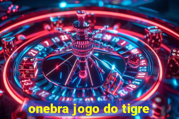 onebra jogo do tigre